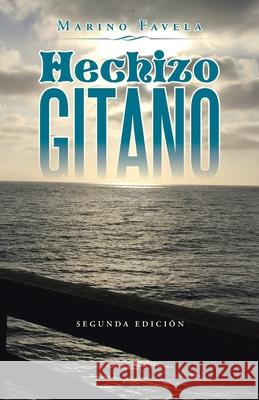 Hechizo Gitano: Segunda Edición Favela, Marino 9781506532677 Palibrio