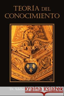 Teoría Del Conocimiento de Mendoza, Adalberto García 9781506533599 Palibrio