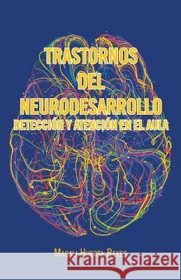 Trastornos Del Neurodesarrollo Detección Y Atención En El Aula Magali Huerta Reyes 9781506536408 Palibrio