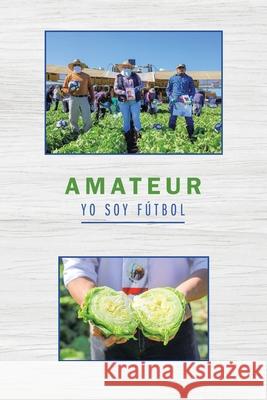 Amateur Yo Soy Fútbol Mercado, Álvaro 9781506537788