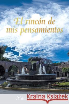 El Rincón De Mis Pensamientos Manuel Hurtado E 9781506539218 Palibrio