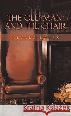 The Old Man and the Chair Álvaro López 9781506540016