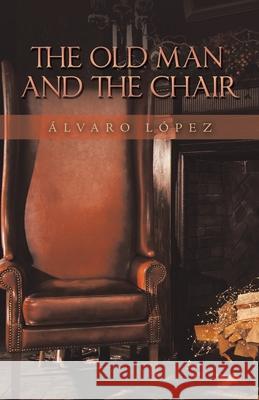 The Old Man and the Chair Álvaro López 9781506540030