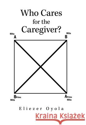 Who Cares for the Caregiver? Eliezer Oyola 9781506540207