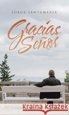 Gracias Señor Jorge Santamaría 9781506548029