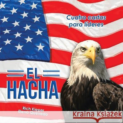 El Hacha: Cuatro Cartas Para Líderes Elena Quevedo, Rich Kieper 9781506548357