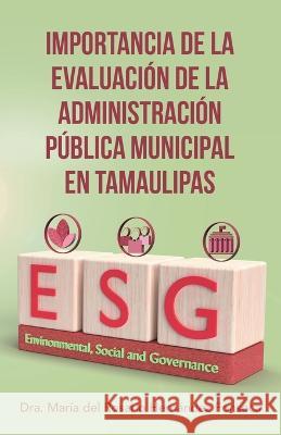 Importancia De La Evaluación De La Administración Pública Municipal En Tamaulipas Dra María del Rosario Fons Hernández 9781506548968 Palibrio