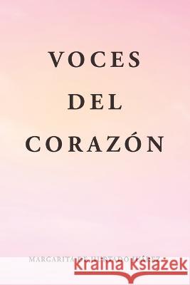 Voces Del Corazón Margarita de Hurtado Juárez 9781506550299