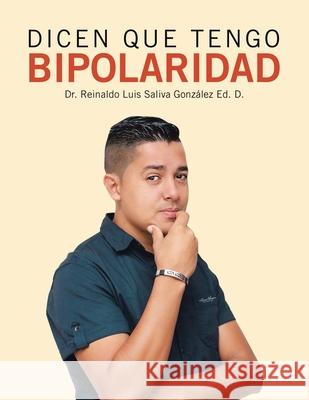 Dicen Que Tengo Bipolaridad Reinaldo Luis Sali Gonz?le 9781506555010