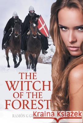 The Witch of the Forest Ram?n G. Guill?n 9781506555416 Palibrio