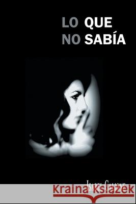 Lo Que No Sab?a Isabel Calione 9781506555478 Palibrio