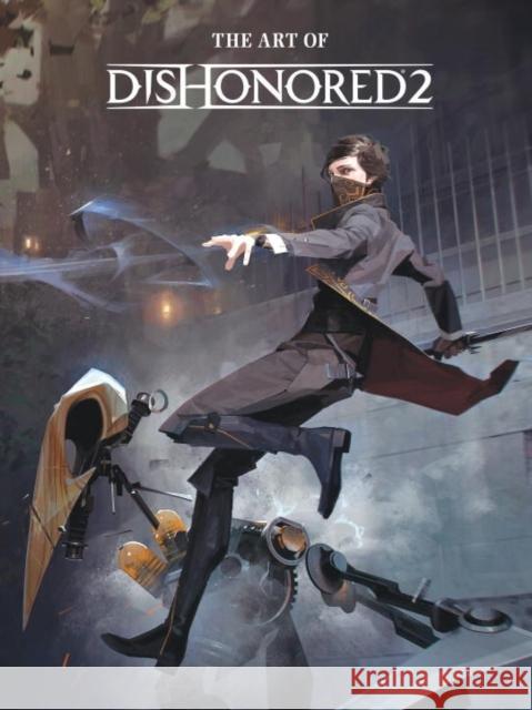 The Art of Dishonored 2 Games Bethesda 9781506702292