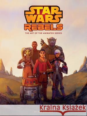 The Art of Star Wars Rebels Dan Wallace 9781506710914 Dark Horse Books