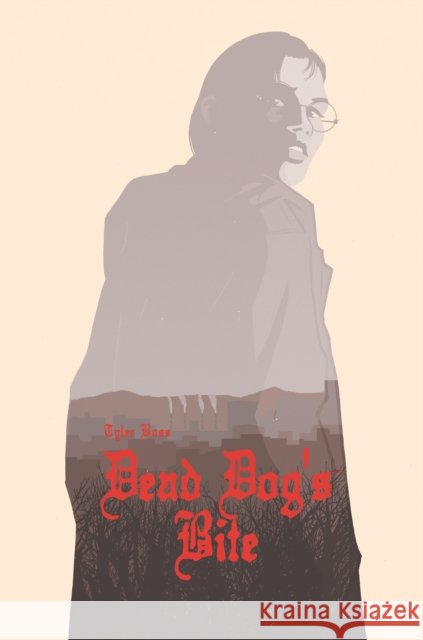 Dead Dog's Bite Tyler Boss 9781506714677