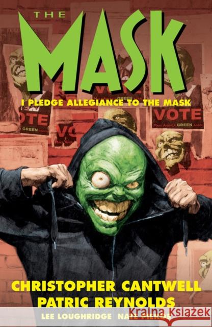 The Mask: I Pledge Allegiance to the Mask Christopher Cantwell Patric Reynolds Lee Loughridge 9781506714790 Dark Horse Comics,U.S.