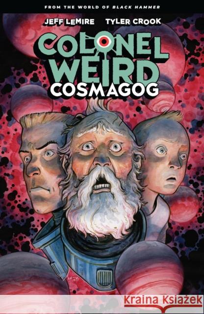 Colonel Weird: Cosmagog - From the World of Black Hammer Tyler Crook 9781506715162