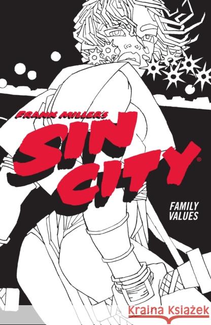 Frank Miller's Sin City Volume 5: Family Values: (Fourth Edition) Frank Miller 9781506722863