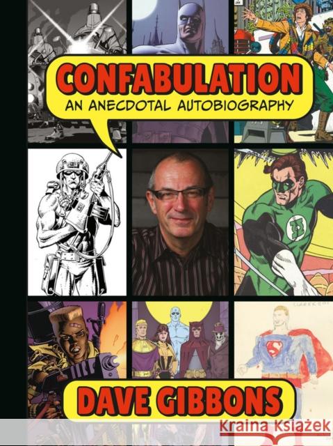 Confabulation: An Anecdotal Autobiography by Dave Gibbons Tim Pilcher 9781506729053