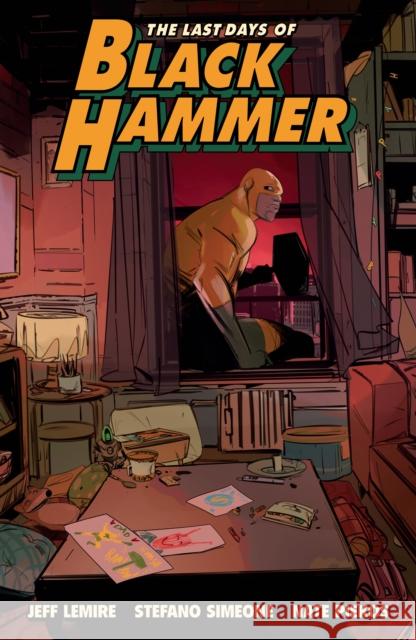 The Last Days of Black Hammer: From the World of Black Hammer Lemire, Jeff 9781506731124 Dark Horse Comics,U.S.
