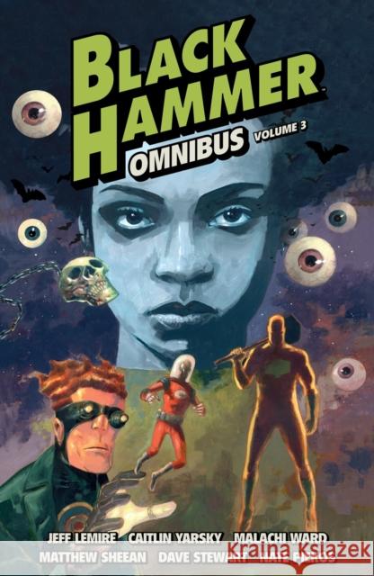 Black Hammer Omnibus Volume 3 Jeff Lemire Caitlin Yarsky Malachi Ward 9781506731483