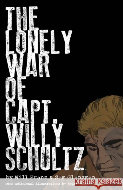 The Lonely War Of Capt. Willy Schultz Sam Glanzman 9781506731544 Dark Horse Comics,U.S.