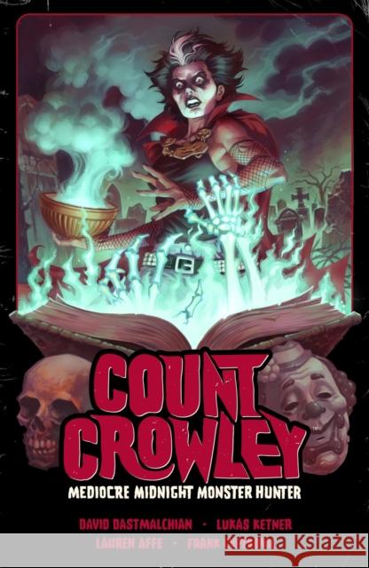 Count Crowley Volume 3: Mediocre Midnight Monster Hunter David Dastmalchian Lukas Ketner 9781506736938 Dark Horse Books