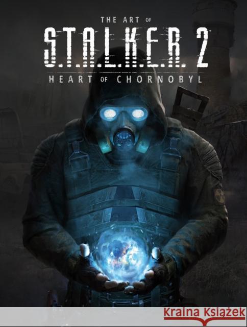 The Art of S.T.A.L.K.E.R. 2: Heart of Chornobyl GSC Game World 9781506739601 Dark Horse Books