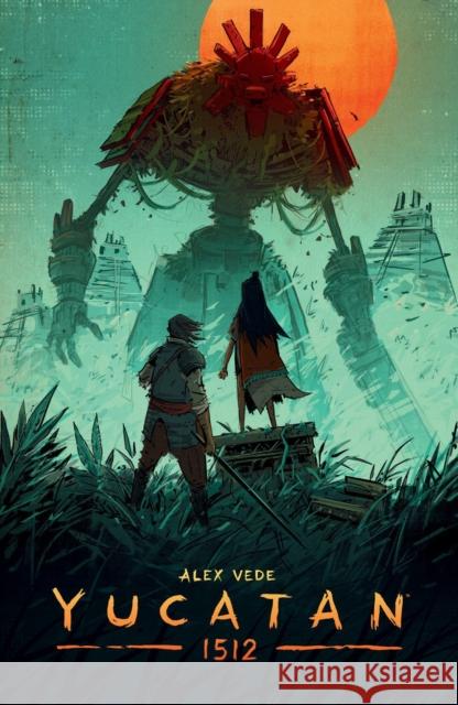 Yucatan 1512 Alex Vede 9781506744087 Dark Horse Books