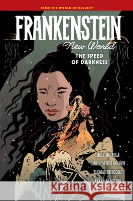 Frankenstein: New World Volume 3--The Speed of Darkness Mignola, Mike, Golden, Christopher, Sniegoski, Thomas 9781506745923