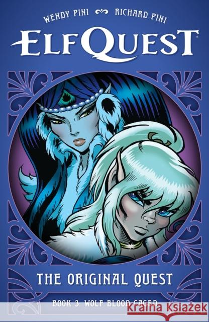 Elfquest: The Original Quest: Book 3--Wolf Blood Caged Richard Pini 9781506748504 Dark Horse Books