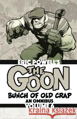 The Goon: Bunch of Old Crap Omnibus Volume 6 Eric Powell 9781506754192 Albatross Funnybooks