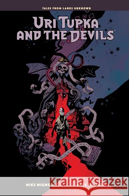 Uri Tupka and the Devils: Another Story from Lands Unknown Mike Mignola 9781506755687
