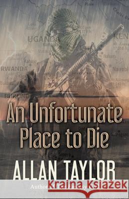 An Unfortunate Place to Die Allan Taylor 9781506905938 First Edition Design Publishing