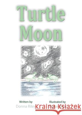 Turtle Moon Donna Riley 9781506906447 First Edition Design Publishing
