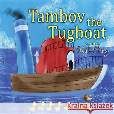 Tambov the Tugboat Mark F. King 9781506906775 First Edition Design Publishing