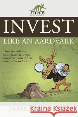 Invest Like an Aardvark James M. Russo 9781506907482 First Edition Design Publishing