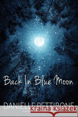 Back In Blue Moon Danielle Pettibone 9781506908397 First Edition Design Publishing