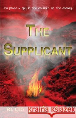 The Supplicant Regis P. Sheehan 9781506910413 First Edition Design Publishing