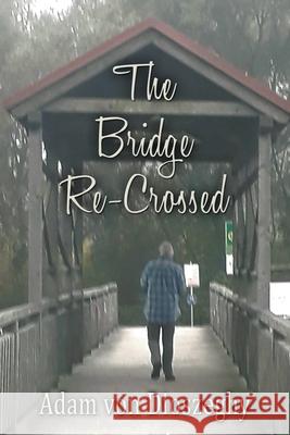 The Bridge Recrossed Adam Vo 9781506912189 First Edition Design Publishing