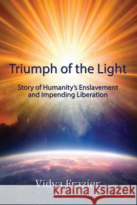 Triumph of the Light Vidya Frazier 9781506912219