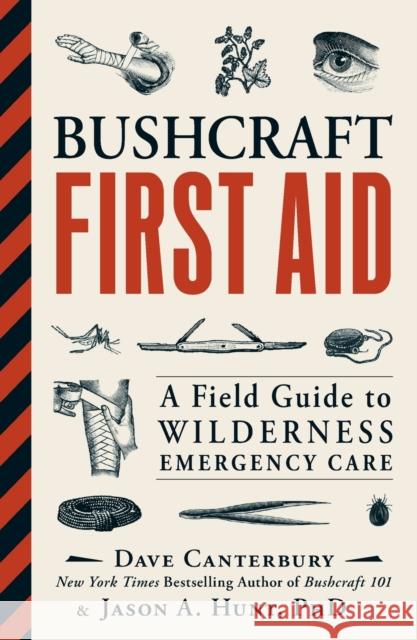 Bushcraft First Aid: A Field Guide to Wilderness Emergency Care Dave Canterbury 9781507202340 Adams Media Corporation