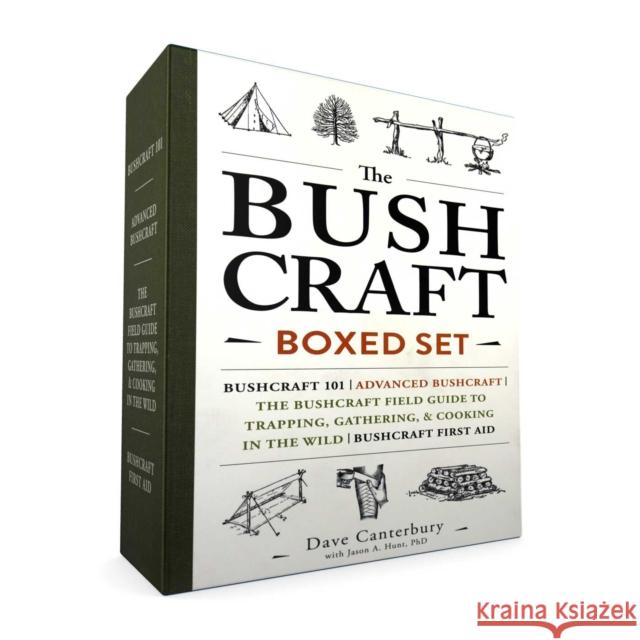 The Bushcraft Boxed Set: Bushcraft 101; Advanced Bushcraft; The Bushcraft Field Guide to Trapping, Gathering, & Cooking in the Wild; Bushcraft First Aid Ph.D. Jason A. Hunt 9781507206690