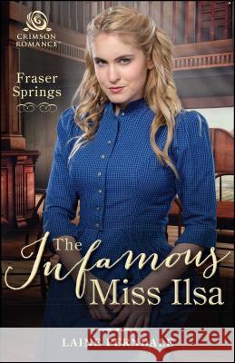 The Infamous Miss Ilsa Laine Ferndale 9781507208083 Crimson Books