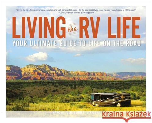 Living the RV Life: Your Ultimate Guide to Life on the Road Marc Bennett Julie Bennett 9781507208984 Adams Media Corporation