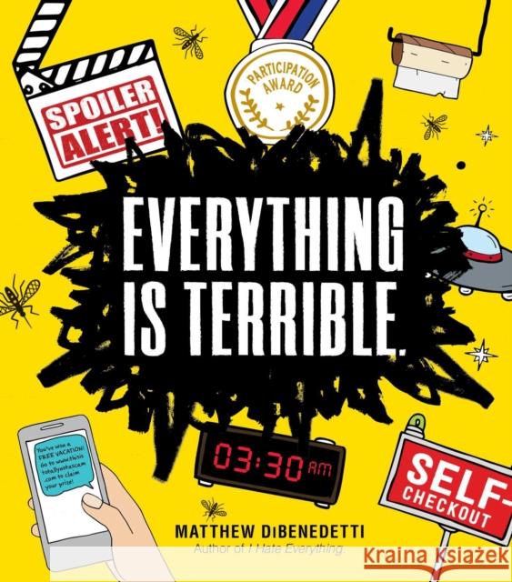 Everything Is Terrible. Matthew Dibenedetti 9781507213629 Adams Media Corporation