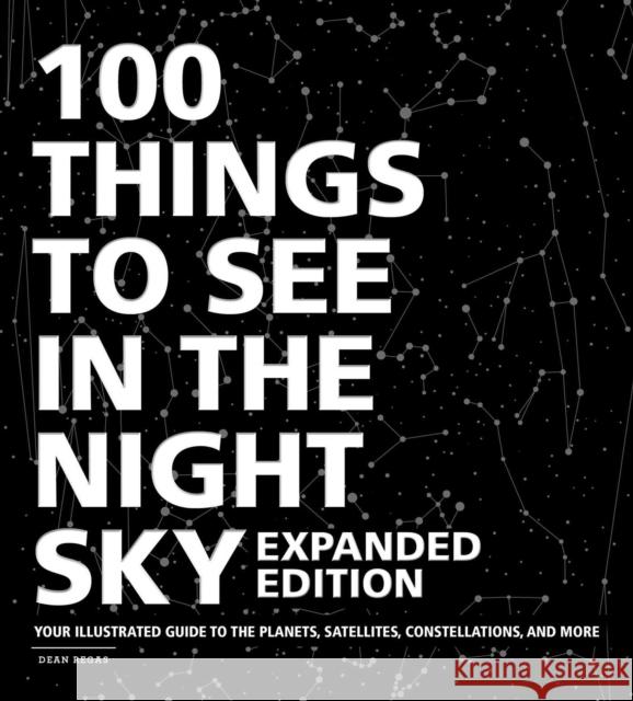 100 Things to See in the Night Sky, Expanded Edition: Your Illustrated Guide to the Planets, Satellites, Constellations, and More Adams Media 9781507213810 Adams Media Corporation