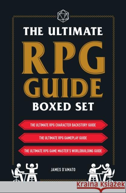 The Ultimate RPG Guide Boxed Set: Featuring the Ultimate RPG Character Backstory Guide, the Ultimate RPG Gameplay Guide, and the Ultimate RPG Game Mas D'Amato, James 9781507218181 Adams Media Corporation