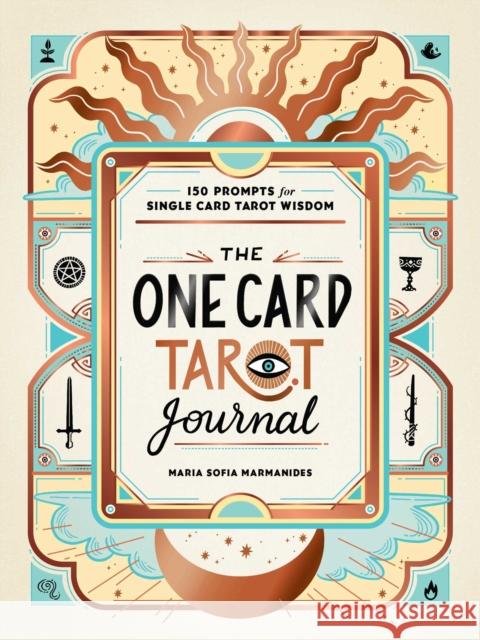 The One Card Tarot Journal: 150 Prompts for Single Card Tarot Wisdom Marmanides, Maria Sofia 9781507218259 Adams Media Corporation