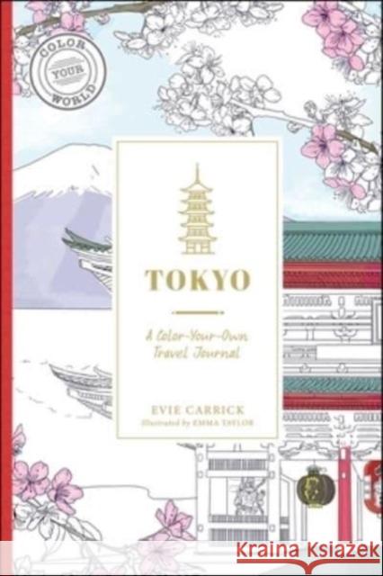 Tokyo: A Color-Your-Own Travel Journal Evie Carrick 9781507221495 Adams Media Corporation