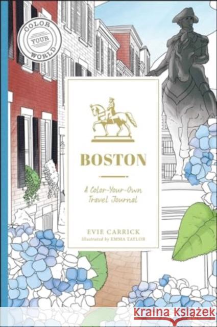 Boston: A Color-Your-Own Travel Journal Evie Carrick Emma Taylor 9781507223147